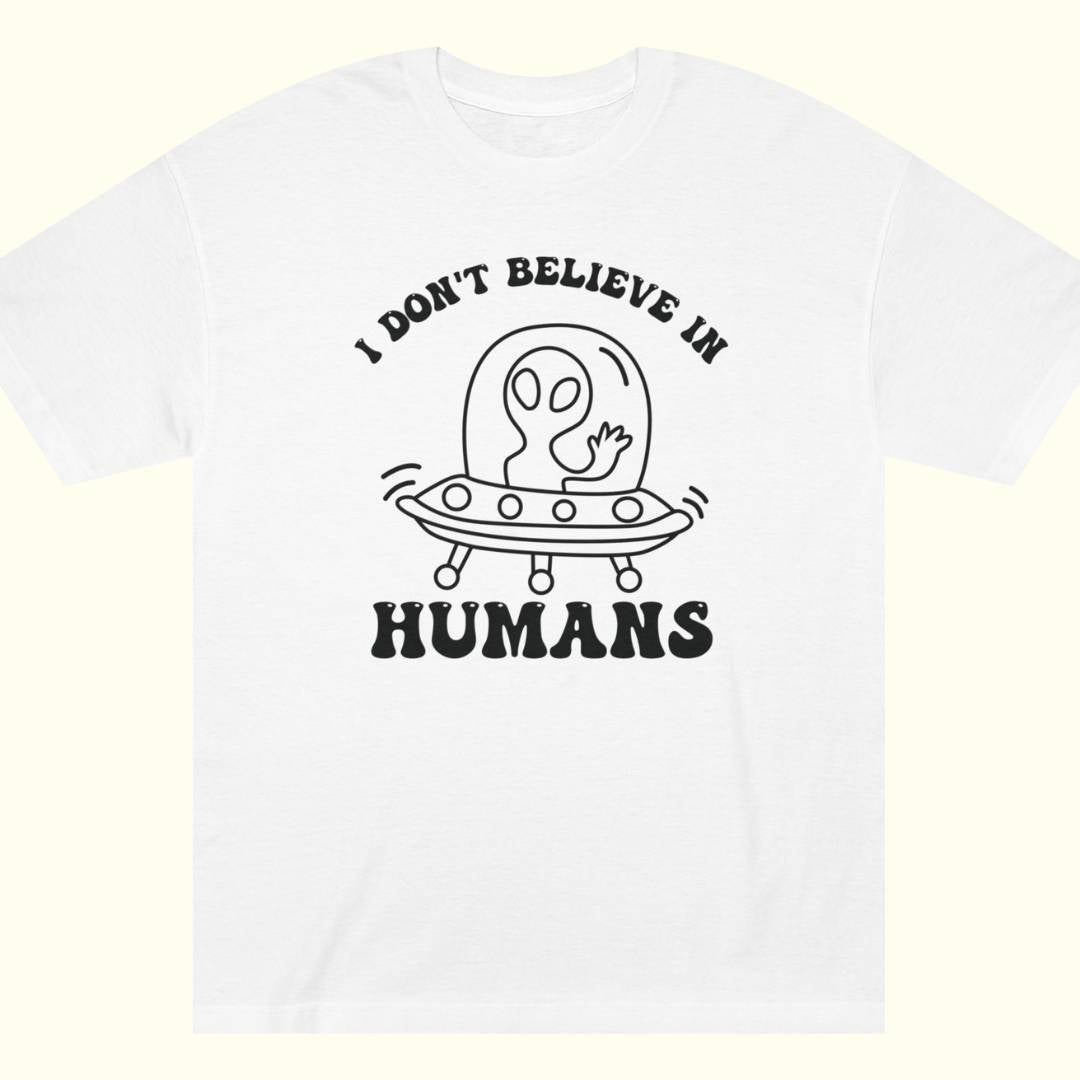 I Don't Believe In Humans Tee