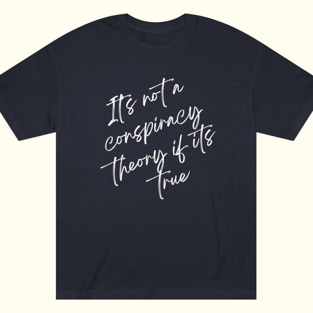 It's Not A Conspiracy Theory Tee