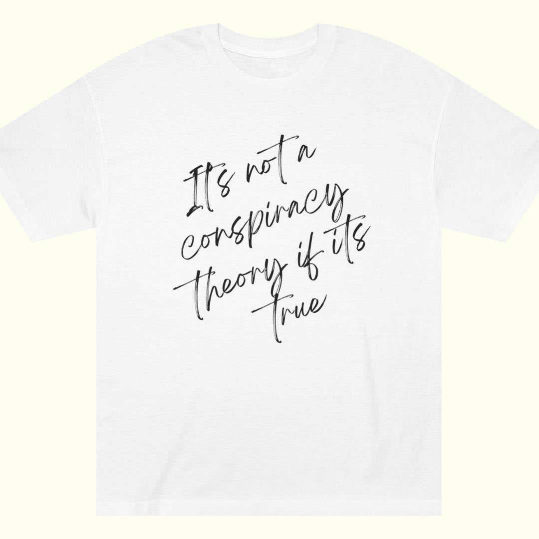 It's Not A Conspiracy Theory Tee