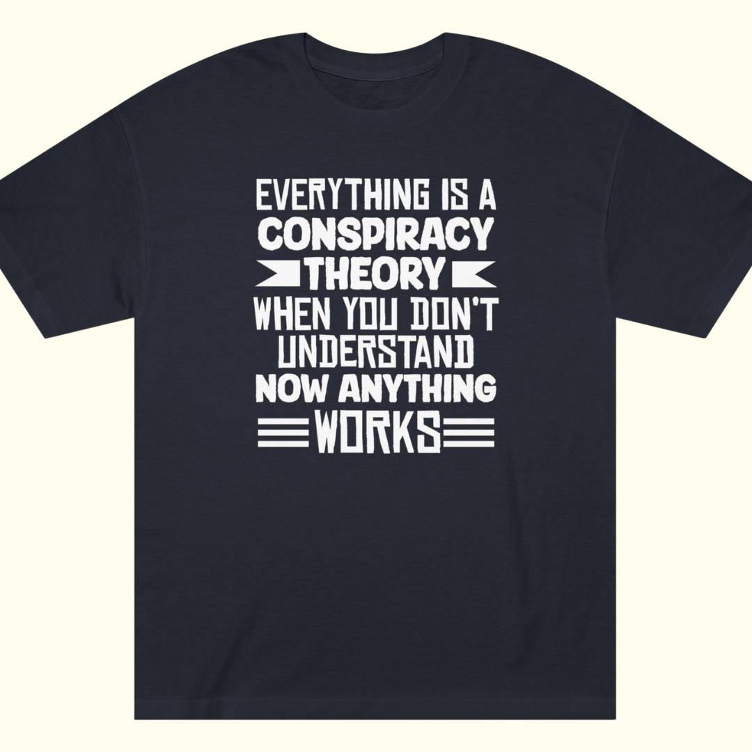 Everything Is A Conspiracy Tee