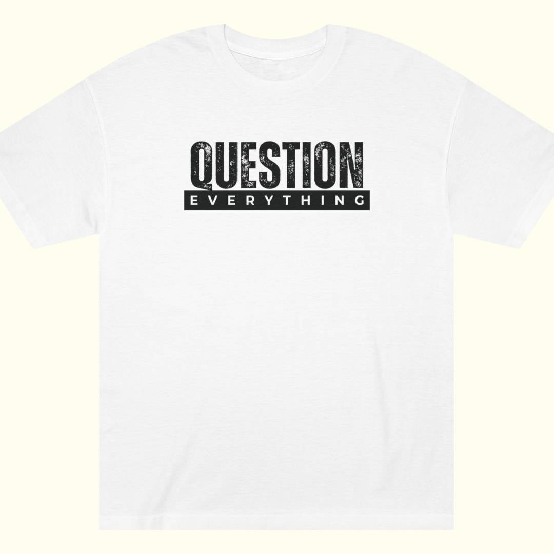 Question Everything Tee